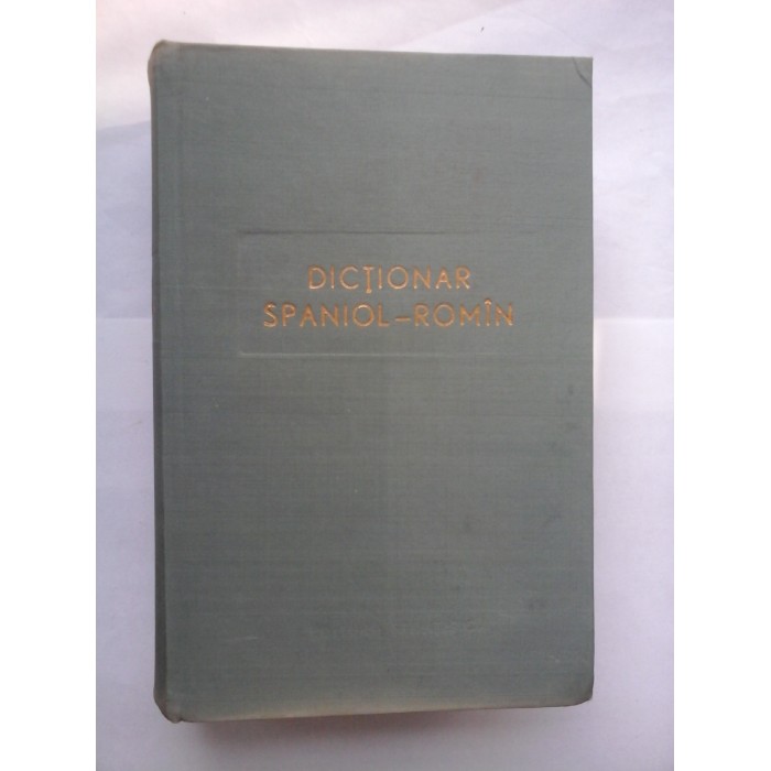   DICTIONAR  SPANIOL-ROMAN  -  Nicolae  Filipovici *  Raul  Serrano  Perez    